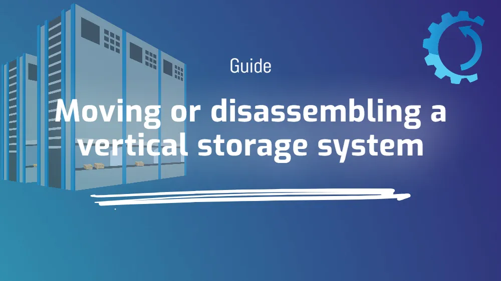 Moving or disassembling a vertical storage system