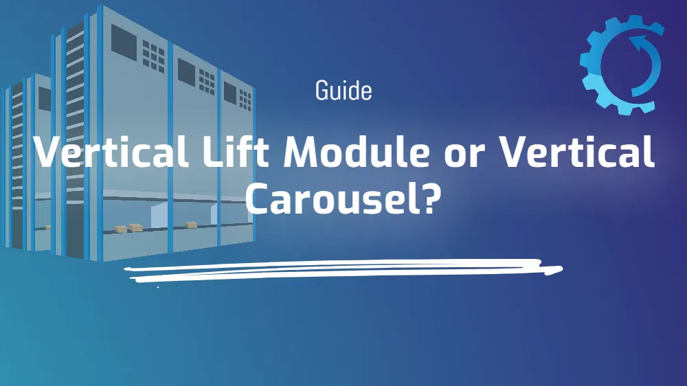 Vertical Lift Module or Vertical Carousel?